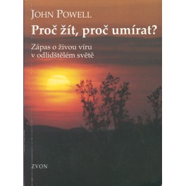 Proč žít, proč umírat ? John Powell