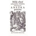 Milá chotˇ nebeského Miláčka blahoslavená Anežka panna - Jan František Beckovský