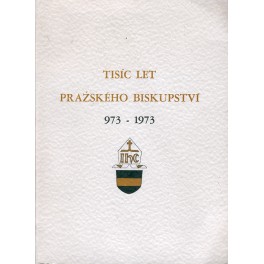 Tisíc let pražského biskupství 973 - 1973