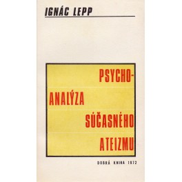 Psychoanalýza súčasného ateizmu - Ignác Lepp