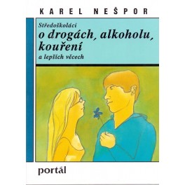 Středoškoláci o drogách, alkoholu, kouření a lepších věcech - Karel Nešpor