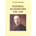 Pozdrav ze semináře 1936-1949 - P. Antonín Šuránek