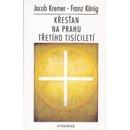 Křesťan na prahu třetího tisíciletí - Jacob Kremer, Franz König