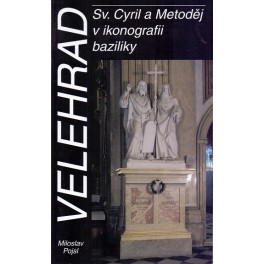 Velehrad. Sv. Cyril a Metoděj v ikonografii baziliky - Miloslav Pojsl