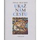 Ukaž nám cestu - Pavel Rejchrt