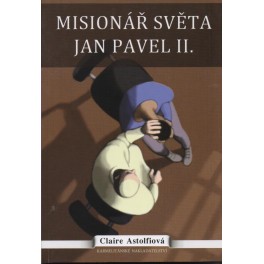 Misionář světa Jan Pavel II. - Claire Astolfiová