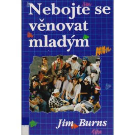 Nebojte se věnovat mladým - Jim Burns