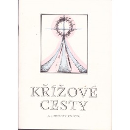 Křížové cesty - P. Jaroslav Knittl