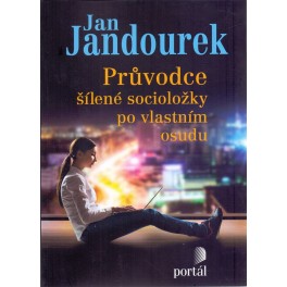 Průvodce šílené socioložky po vlastním osudu - Jan Jandourek