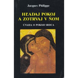 Hľadaj pokoj a zotrvaj v ňom - Jacques Philippe (1992)