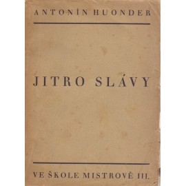 Jitro slávy - Antonín Huonder T. J.