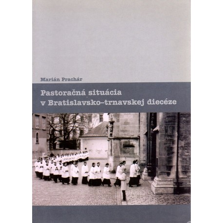 Pastoračná situácia v Bratislavsko-trnavskej diecéze - Marián Prachár