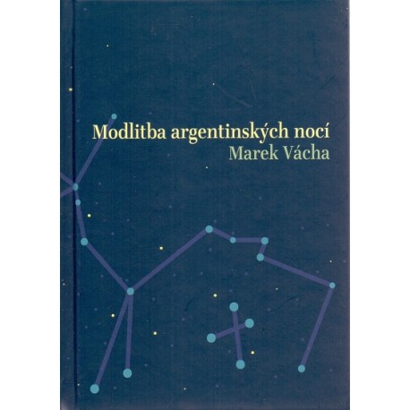 Modlitba argentinských nocí - Marek Vácha (2011)