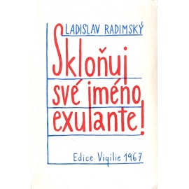 Skloňuj své jméno exulante! - Ladislav Radimský