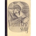 Vezmi kříž svůj... - R. Guardini (1947) váz.