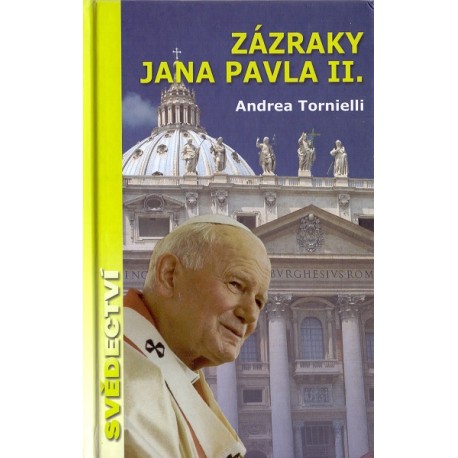 Zázraky Jana Pavla II. - Andrea Tornielli