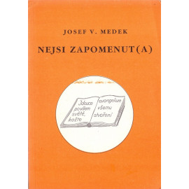 Nejsi zapomenut (a) - Josef V. Medek