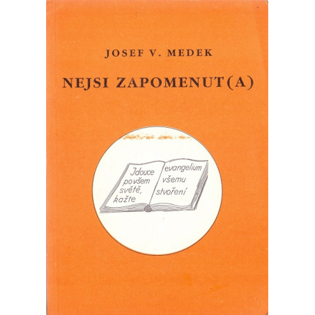 Nejsi zapomenut (a) - Josef V. Medek