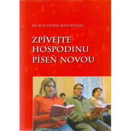 Zpívejte Hospodinu píseň novou - Prokop Patrik Maturkanič