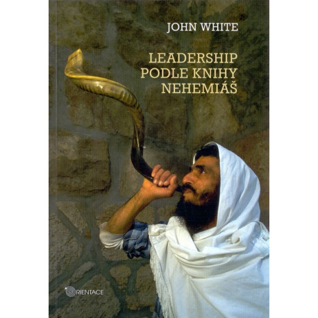 Leadership podle knihy Nehemiáš - John White