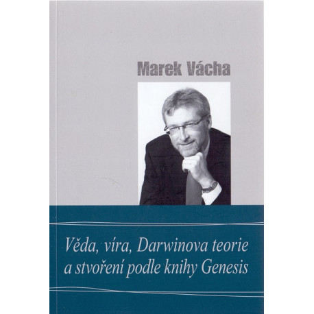 Věda, víra, Darwinova teorie a stvoření podle knihy Genesis - Marek Vácha