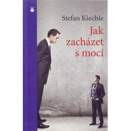 Jak zacházet s mocí - Stefan Kiechle