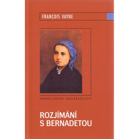 Rozjímání s Bernadetou - Francois Vayne