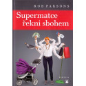 Supermatce řekni sbohem - Rob Parsons