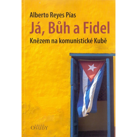 Já, Bůh a Fidel - Alberto Reyes Pías