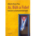 Já, Bůh a Fidel - Alberto Reyes Pías