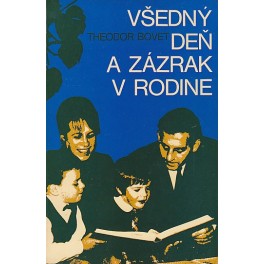 Všedný deň a zázrak v rodine - Theodor Bovet