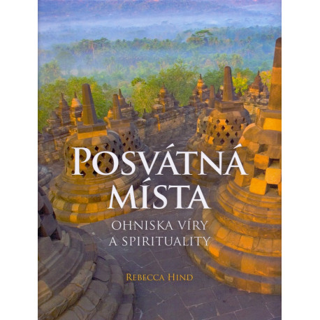 Posvátná místa - ohniska víry a spirituality - Rebecca Hind