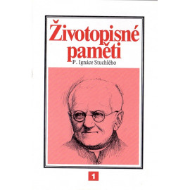 Životopisné paměti P. Ignáce Stuchlého 1. díl