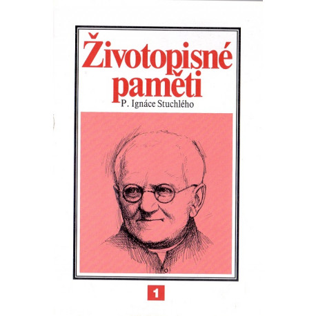 Životopisné paměti P. Ignáce Stuchlého 1. díl