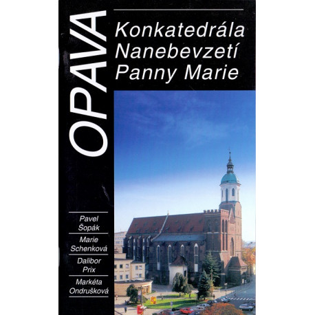 Opava - Konkatedrála Nanebevzetí Panny Marie - Pavel Šopák, Marie Schenková, Dalibor Prix, Markéta Ondrušková