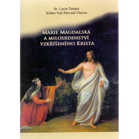 Marie Magdalská a milosrdenství vzkříšeného Krista - Sr. Lucie Tartara