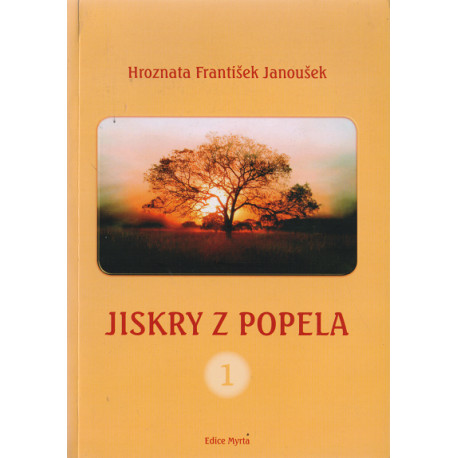 Jiskry z popela 1 - Hroznata František Janoušek