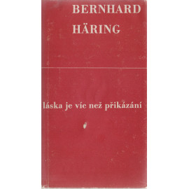 Láska je víc než přikázání - Bernhard Häring