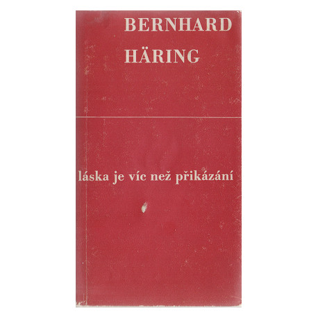 Láska je víc než přikázání - Bernhard Häring