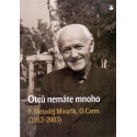 Otců nemáte mnoho - P. Metoděj Minařík, O.Carm. (1912 - 2003) - Gorazd Cetkovský