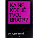 Kaine, kde je tvůj bratr? - Dr. Josef Beneš