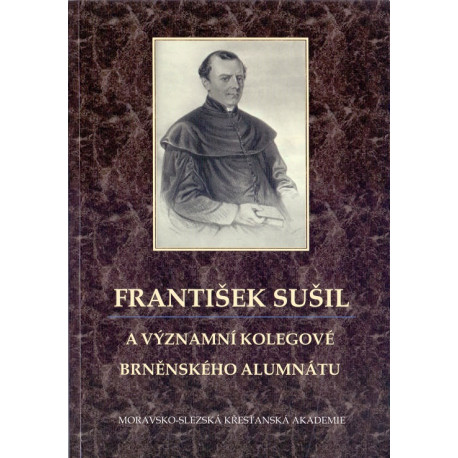 František Sušil a významní kolegové brněnského alumnátu