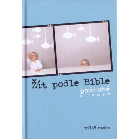 Žít podle Bible - podruhé s Janem - Miloš Szabo