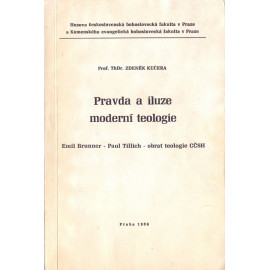 Pravda a iluze moderní teologie - ThDr. Zdeněk Kučera