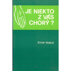 Je niekto z vás chorý? Štefan Vrablec