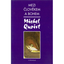 Mezi člověkem a Bohem - Michel Quoist (2005)