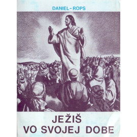 Ježiš vo svojej dobe - Daniel - Rops