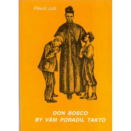 Don Bosco by vám poradil takto - Pavol Job