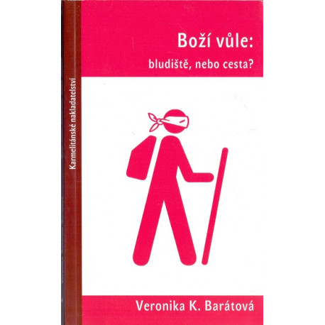 Boží vůle: bludiště nebo cesta? Veronika K. Barátová