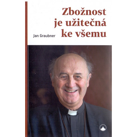 Zbožnost je užitečná ke všemu - Jan Graubner